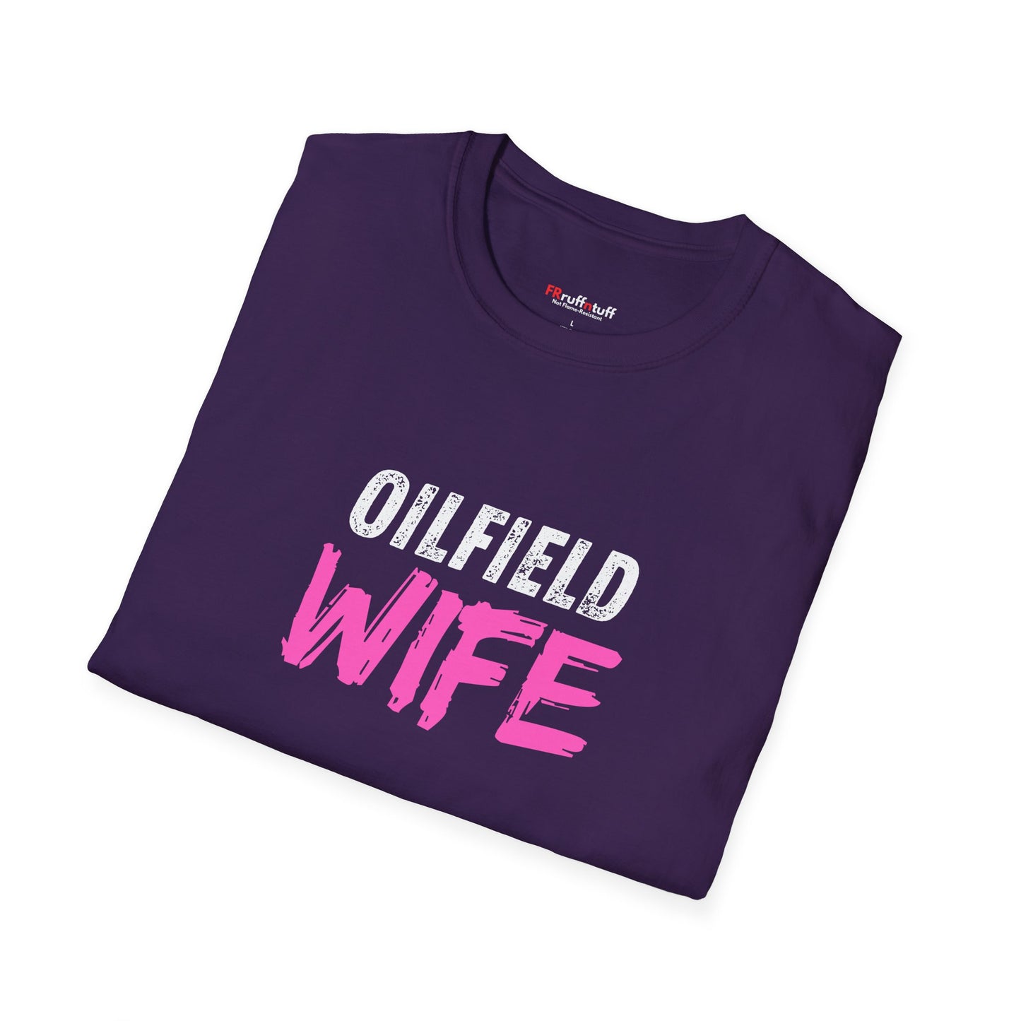 Oilfield Wife Unisex Softstyle T-Shirt FRruffntuff Brand