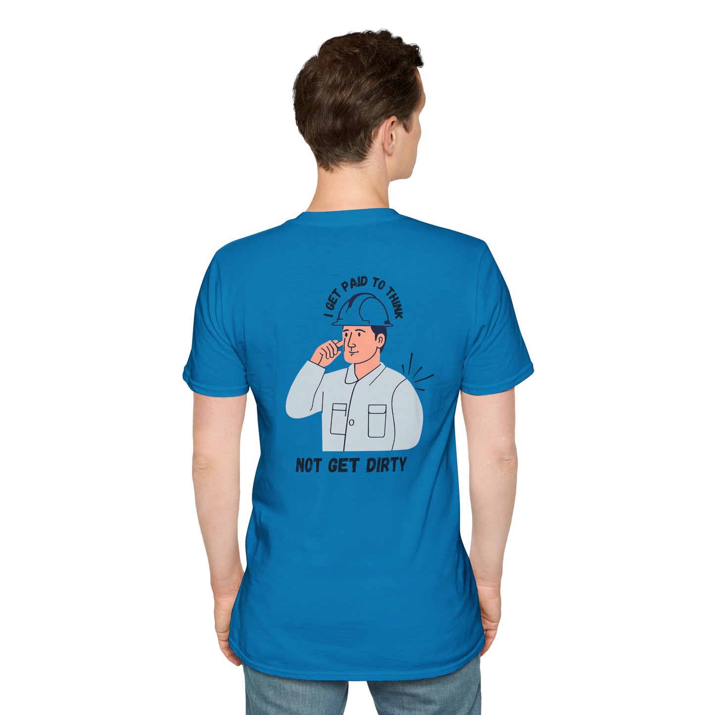 I Get Paid to Think Not Get Dirty Softstyle T-Shirt