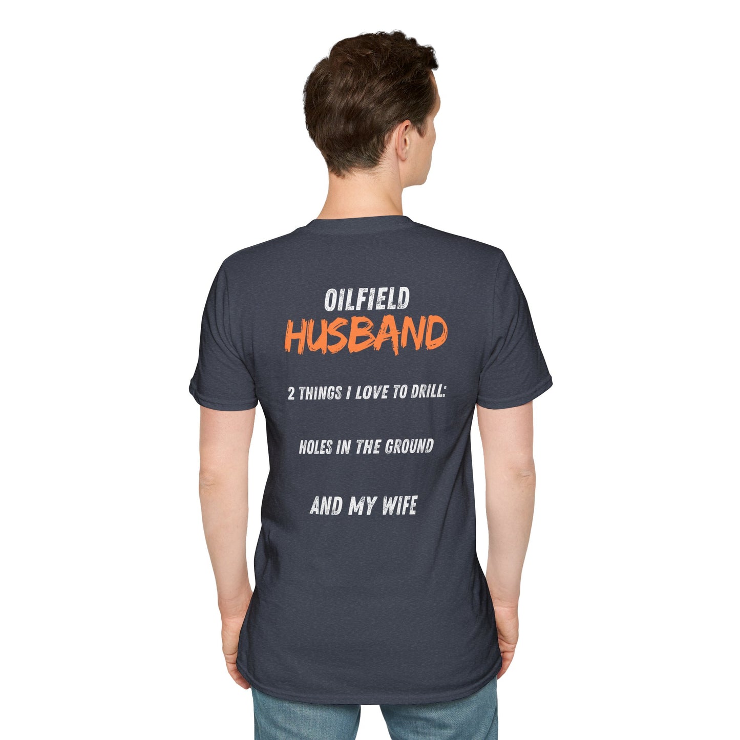 Oilfield Husband Drill Unisex Softstyle T-Shirt FRruffntuff Brand